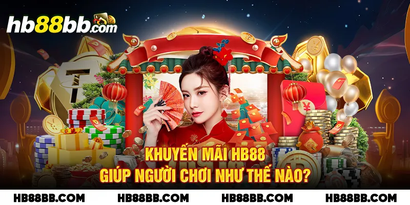 Khuyến mãi HB88 giúp người chơi như thế nào?