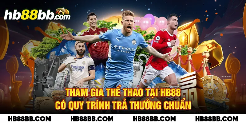 Tham gia thể thao tại HB88 có quy trình trả thưởng chuẩn