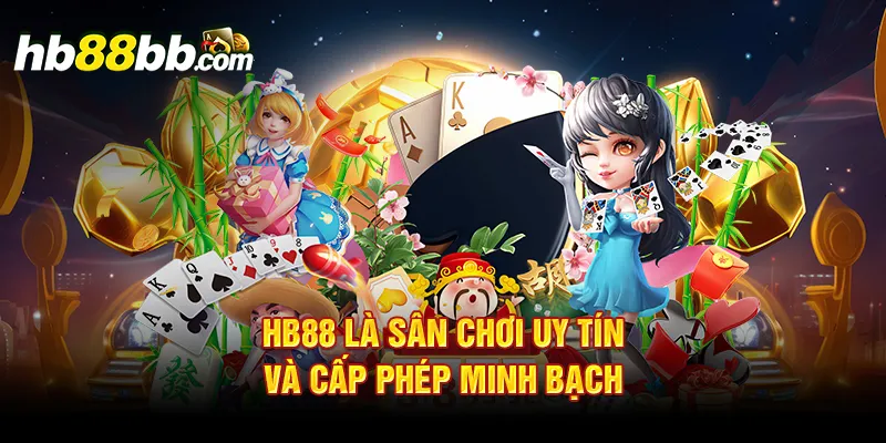 HB88 là sân chơi uy tín và cấp phép minh bạch